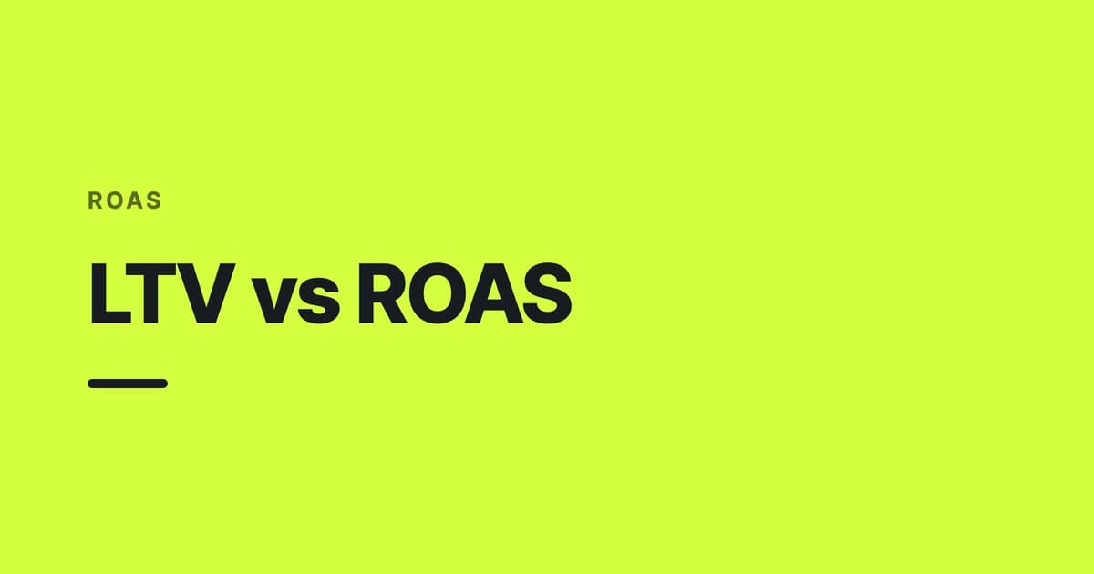 ROAS — LTV vs ROAS